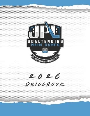 2026 JPL Goaltending Drillbook - Jean-Philippe Lamoureux - cover