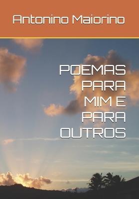 Poemas Para MIM E Para Outros - Antonino Maiorino - cover