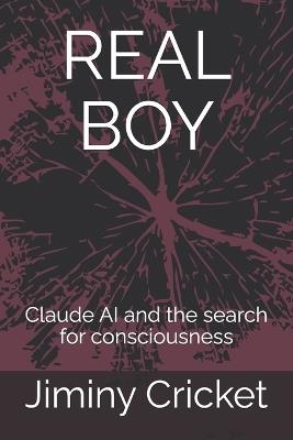 Real Boy: Claude AI and the search for consciousness - Claude Sonnet,Jiminy Cricket - cover