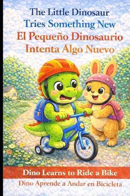 Little Dinosaur tries something new: El pequeño dinosaurio intenta algo nuevo - Jaime A Zeledon Dnp - cover