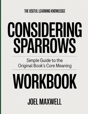 The Useful Learning Knowledge Considering Sparrows: Simple Guide to the Original Book's Core Meaning - Joel Maxwell - cover