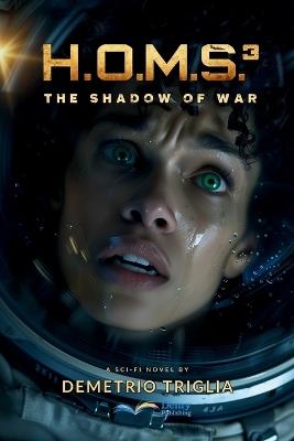 H.O.M.S. - Phase Three: The Shadow of War - Demetrio Triglia - cover