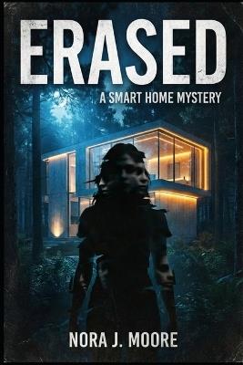 Erased: A Smart Home Mystery - Nora J Moore - cover