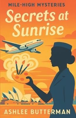Secrets At Sunrise: A Cozy Mystery - Ashlee Butterman - cover