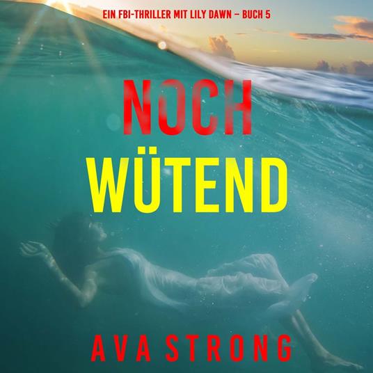 Noch wütend (Ein FBI-Thriller mit Lily Dawn – Buch 5)