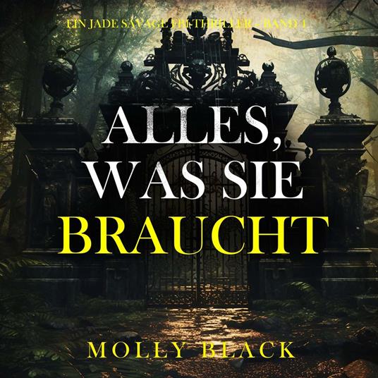 Alles, was sie braucht (Ein Jade Savage FBI-Thriller – Band 4)
