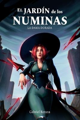 El Jardín de los Numinas: La Dama Dorada - Gabriel Retana - cover