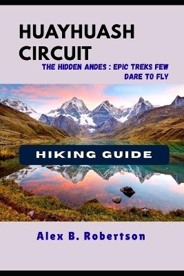 Huayhuash Circuit Hiking Guide - Alex B Robertson - cover
