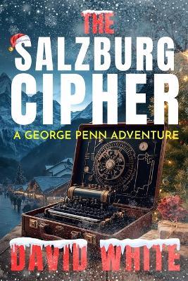 The Salzburg Cipher: A George Penn Adventure - David White - cover