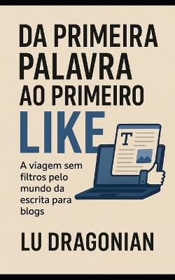 Da Primeira Palavra ao Primeiro Like - Lu Dragonian - cover