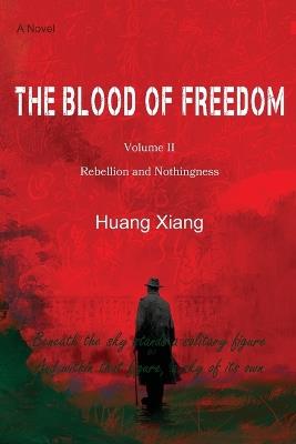 The Blood of Freedom II: Rebellion and Nothingness - Huang Xiang - cover
