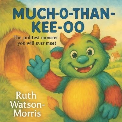Much-O-Than-Kee-O: "The politest monster you will ever meet!" - Ruth Watson-Morris - cover