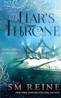 The Liar's Throne: A Fantasy Adventure Novel - S M Reine - cover