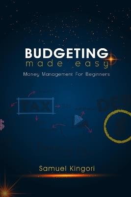 Budgeting Made Easy: Money Management for Beginners - Samuel Kingori - cover