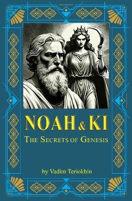 Noah and Ki: The Secrets of Genesis - Vadim Teriokhin - cover