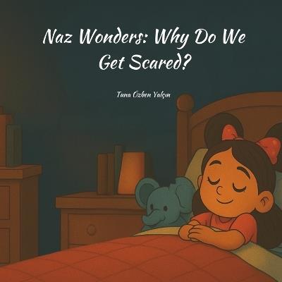Naz Wonders: Why Do We Get Scared? - Tuna Ozben Yalcin - cover