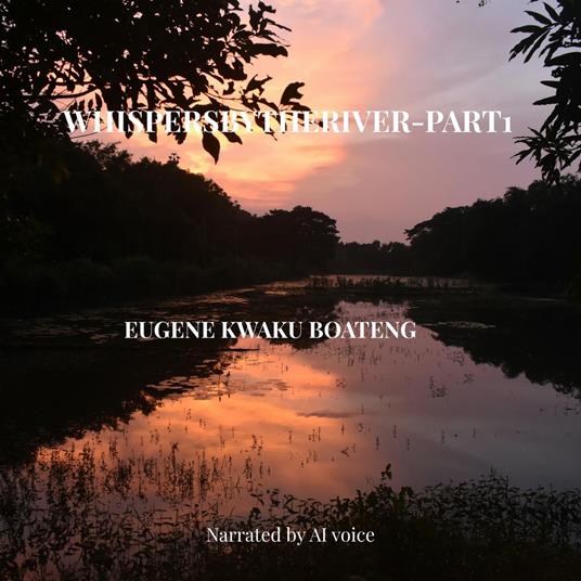 WHISPERS BY THE RIVER - PART 1