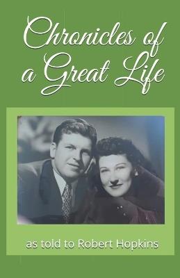 Chronicles Of A Great Life - Robert Hopkins - cover