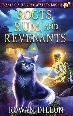 Roots, Rum, and Revenants: A Paranormal Cozy Mystery - Rowan Dillon,Christy Nicholas - cover