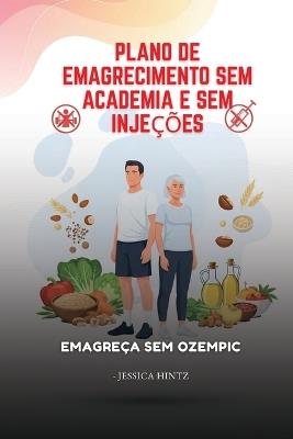 Plano de emagrecimento sem academia e sem injeções: Emagreça sem Ozempic - Jessica Hintz - cover
