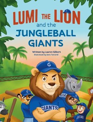 Lumi the Lion and the Jungleball Giants - Lauren Gilbert - cover