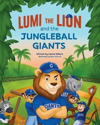 Lumi the Lion and the Jungleball Giants - Lauren Gilbert - cover