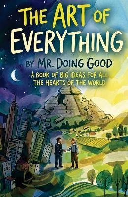 The Art of Everything: A Book of Big Ideas For All the Hearts of the World - Doing Good - cover