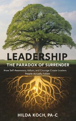 Leadership: The Paradox of Surrender - Hilda Koch - cover