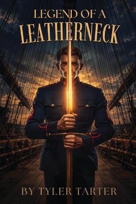 Legend of a Leatherneck - Tyler Tarter - cover
