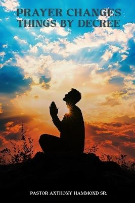The Power of Faith and Prayer Decrees - Anthony Hammond - cover