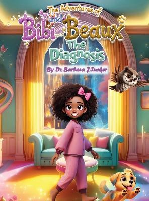 The Adventures of Bibi and Beaux: The Diagnosis - Barbara Tucker - cover