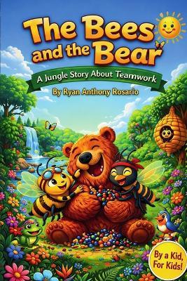 The Bees and the Bear: A Jungle Story about Teamwork - Ryan Anthony Rosario - cover