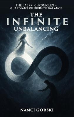 Infinite Unbalancing: The Laerri Chronicles - Guardians of the Infinite Balance - Nanci Gorski - cover