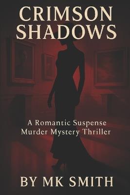 Crimson Shadows: A Romantic Suspense Murder Mystery Thriller - Mk Smith - cover