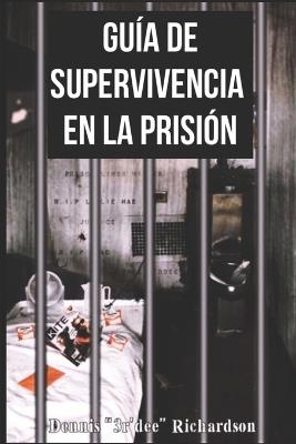 Guía de Supervivencia en la Prisión - Dennis 3r'dee Richardson - cover