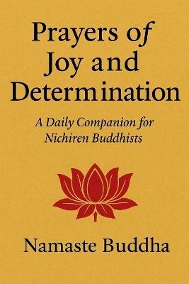 Prayers of Joy and Determination: A Daily Companion for Nichiren Buddhists - Namaste Buddha - cover