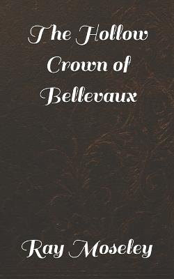 The Hollow Crown of Bellevaux - Ray Moseley - cover