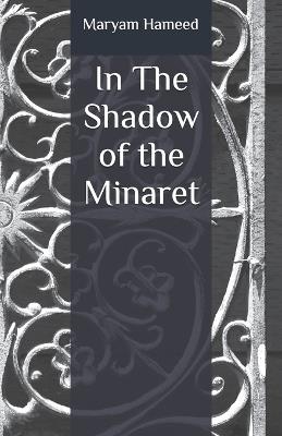 In The Shadow of the Minaret - Maryam Hameed - cover