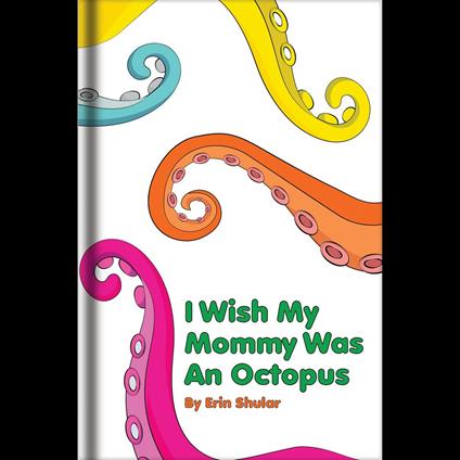 I Wish My Mommy Was An Octopus