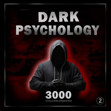 Dark Psychology: 3000 Techniques to Analyze and Manipulate People 2