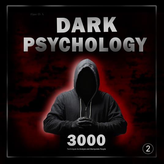 Dark Psychology: 3000 Techniques to Analyze and Manipulate People 2