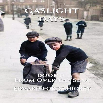 Gaslight Days: Book 1 - From Over the Seas