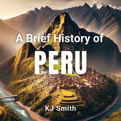Brief History of Peru, A