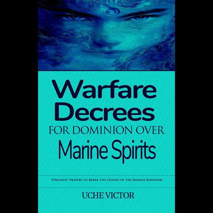 Warfare Decrees for Dominion Over Marine Spirits