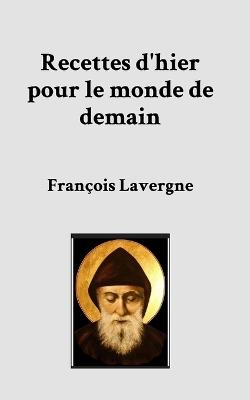 Recettes d'hier pour le monde de demain - François Lavergne - cover