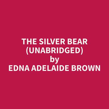 The Silver Bear (Unabridged)
