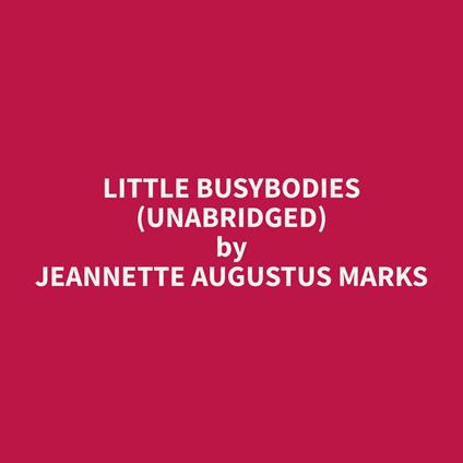Little Busybodies (Unabridged)