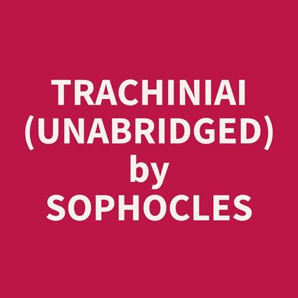 Trachiniai (Unabridged)
