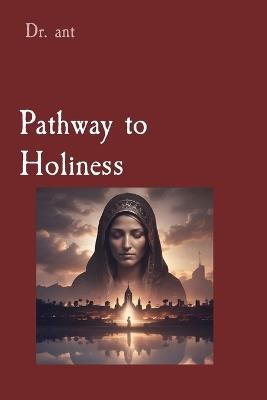 Pathway to Holiness: Inspiring Stories from Catholic Saints, Visionaries, and Exorcists - Anthony T Vento - cover