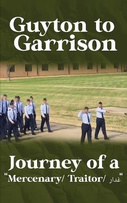 Guyton to Garrison - Journey of a Mercenary/ Traitor/ غدار - Maverick Lords - cover